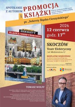 Skoczów Wydarzenie Inne wydarzenie Spotkanie z autorem: Tomasz Wolff - Sekrety Śląska Cieszyńskiego